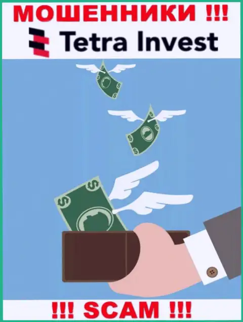 Если ждете прибыль от сотрудничества с конторой Tetra-Invest Co, то не дождетесь, данные мошенники сольют и Вас