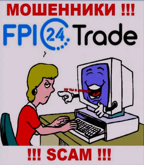 FPI24 Trade смогут добраться и до Вас со своими уговорами работать совместно, будьте крайне бдительны