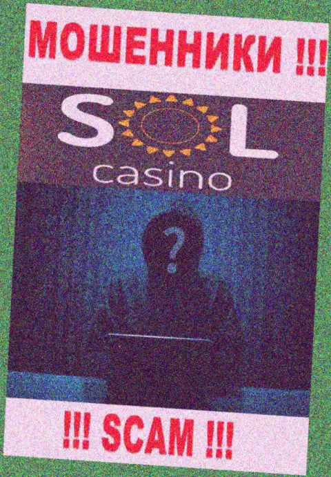 На информационном ресурсе конторы Sol Casino не сказано ни единого слова об их руководстве - это МОШЕННИКИ !!!