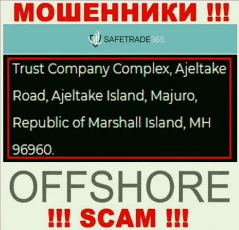 Не взаимодействуйте с мошенниками SafeTrade365 - надувают !!! Их юридический адрес в оффшорной зоне - Trust Company Complex, Ajeltake Road, Ajeltake Island, Majuro, Republic of Marshall Island, MH 96960