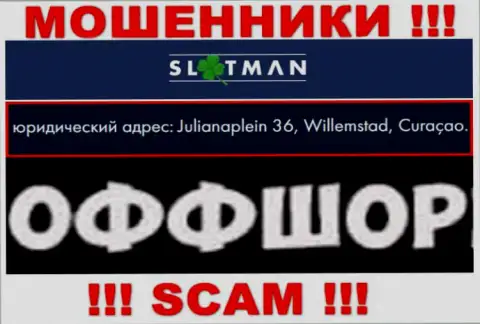 Slot Man - это противоправно действующая организация, расположенная в оффшорной зоне Julianaplein 36, Willemstad, Curaçao, будьте очень внимательны