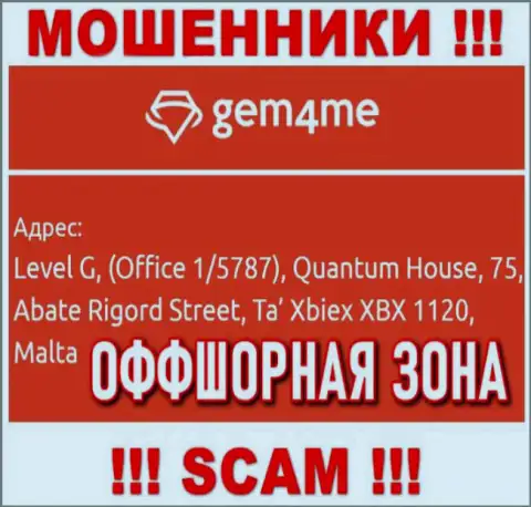 За слив доверчивых клиентов мошенникам Гем4Ми точно ничего не будет, так как они отсиживаются в офшоре: Level G, (Office 1/5787), Quantum House, 75, Abate Rigord Street, Ta′ Xbiex XBX 1120, Malta