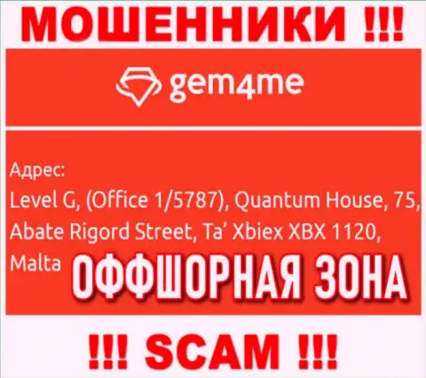 За слив доверчивых клиентов мошенникам Гем4Ми точно ничего не будет, так как они отсиживаются в офшоре: Level G, (Office 1/5787), Quantum House, 75, Abate Rigord Street, Ta′ Xbiex XBX 1120, Malta