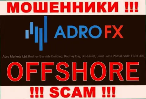 С AdroFX слишком опасно совместно работать, потому что их официальный адрес в оффшорной зоне - Rodney Bayside Building, Rodney Bay, Gros-Ilet, Saint Lucia
