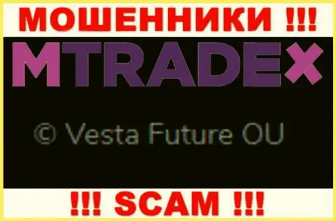 Вы не сможете уберечь свои финансовые вложения сотрудничая с компанией MTrade X, даже если у них имеется юридическое лицо Vesta Future OU