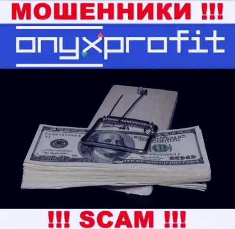 Работая совместно с дилером Onyx Profit Вы не заработаете ни копеечки - не отправляйте дополнительные денежные средства