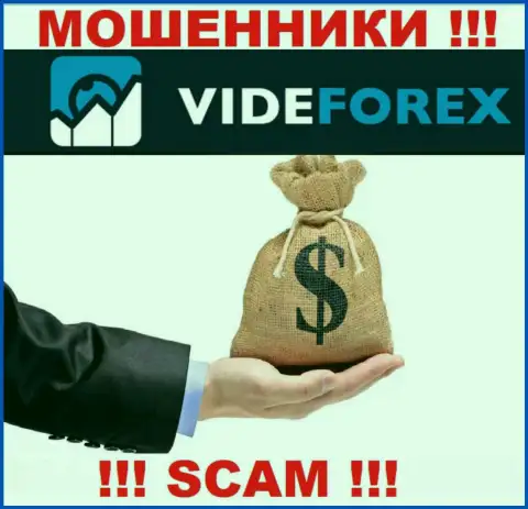 VideForex не дадут Вам вернуть денежные активы, а а еще дополнительно комиссии будут требовать